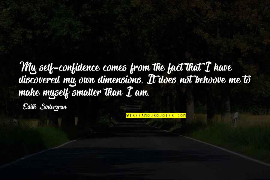 I Am My Own Self Quotes By Edith Sodergran: My self-confidence comes from the fact that I