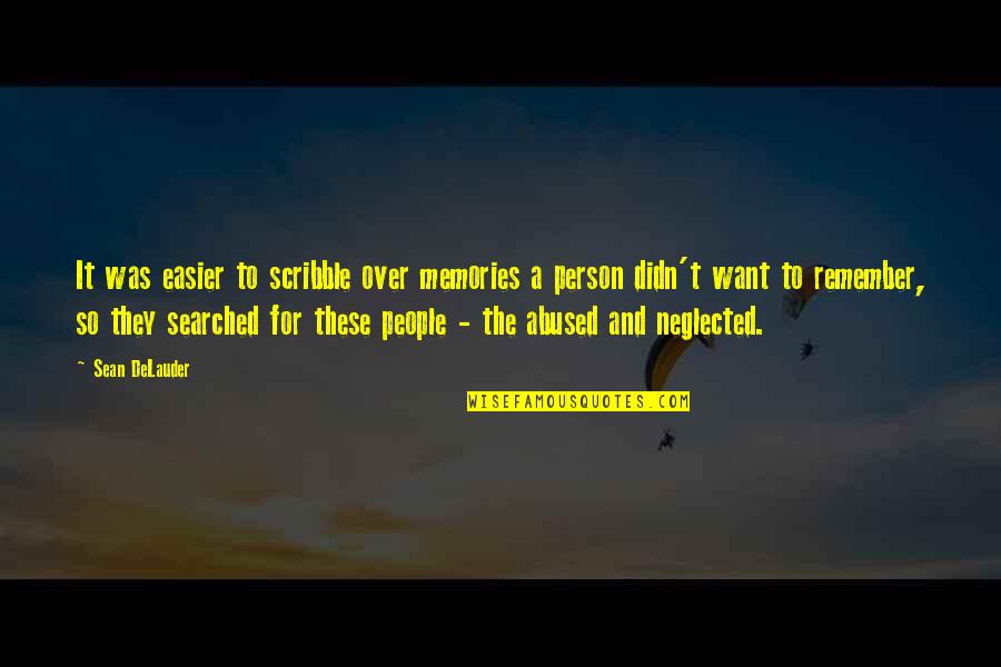 I Am Neglected Quotes By Sean DeLauder: It was easier to scribble over memories a