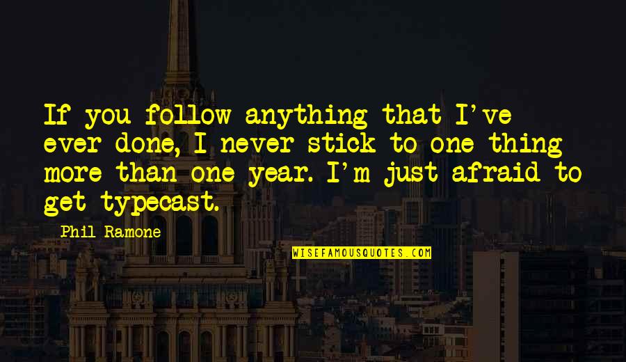 I Am Never Afraid Quotes By Phil Ramone: If you follow anything that I've ever done,