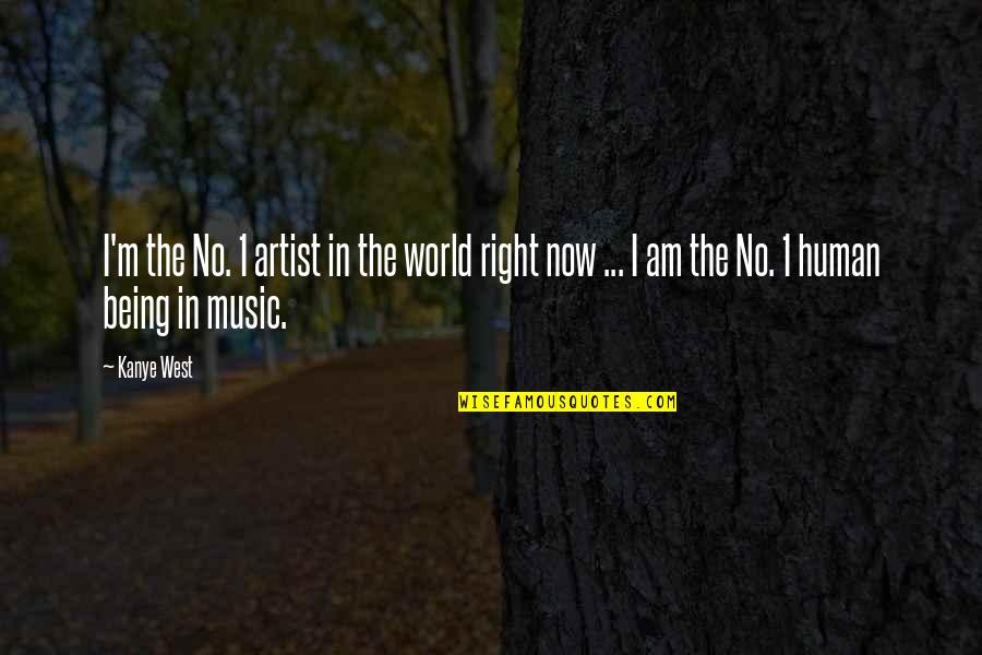 I Am No 1 Quotes By Kanye West: I'm the No. 1 artist in the world