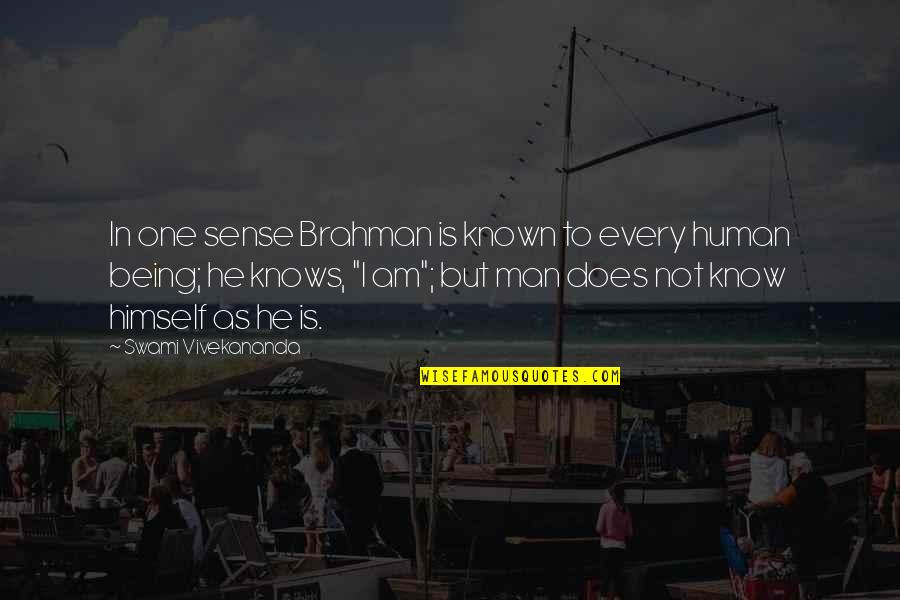 I Am No One To You Quotes By Swami Vivekananda: In one sense Brahman is known to every I Am No One To You Quotes By Swami Vivekananda: In one sense Brahman is known to every