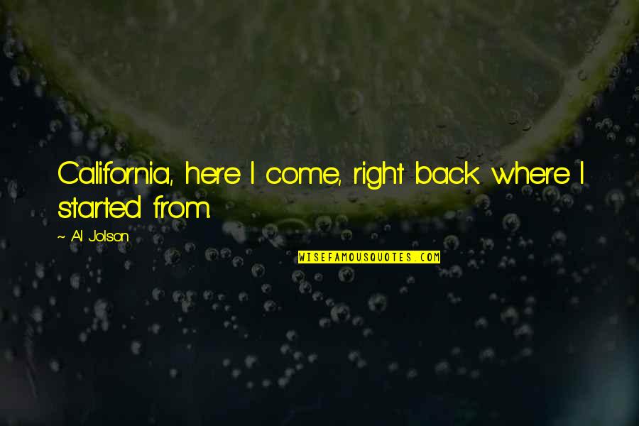 I Am Not A Fan Of Anyone Quotes By Al Jolson: California, here I come, right back where I