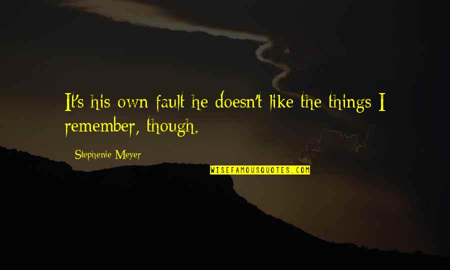 I Am Not A Heartbreaker Quotes By Stephenie Meyer: It's his own fault he doesn't like the I Am Not A Heartbreaker Quotes By Stephenie Meyer: It's his own fault he doesn't like the