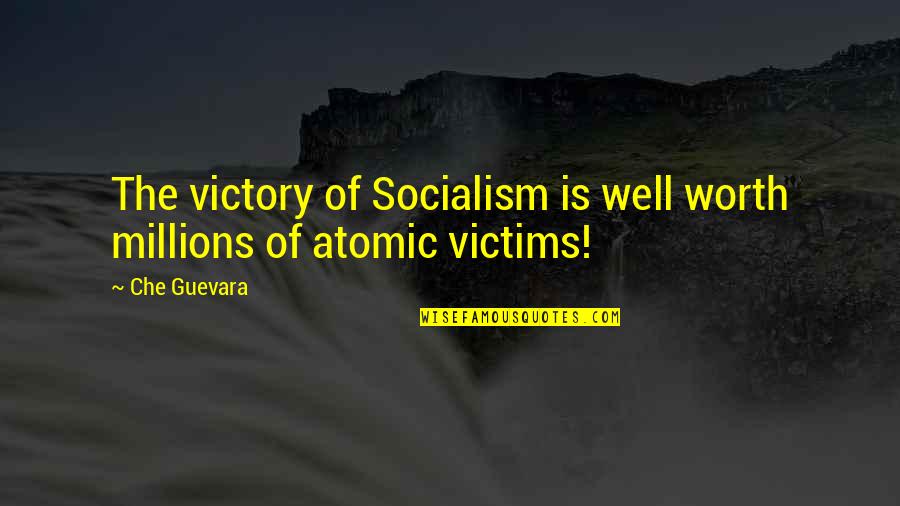 I Am Not A Victim Quotes By Che Guevara: The victory of Socialism is well worth millions
