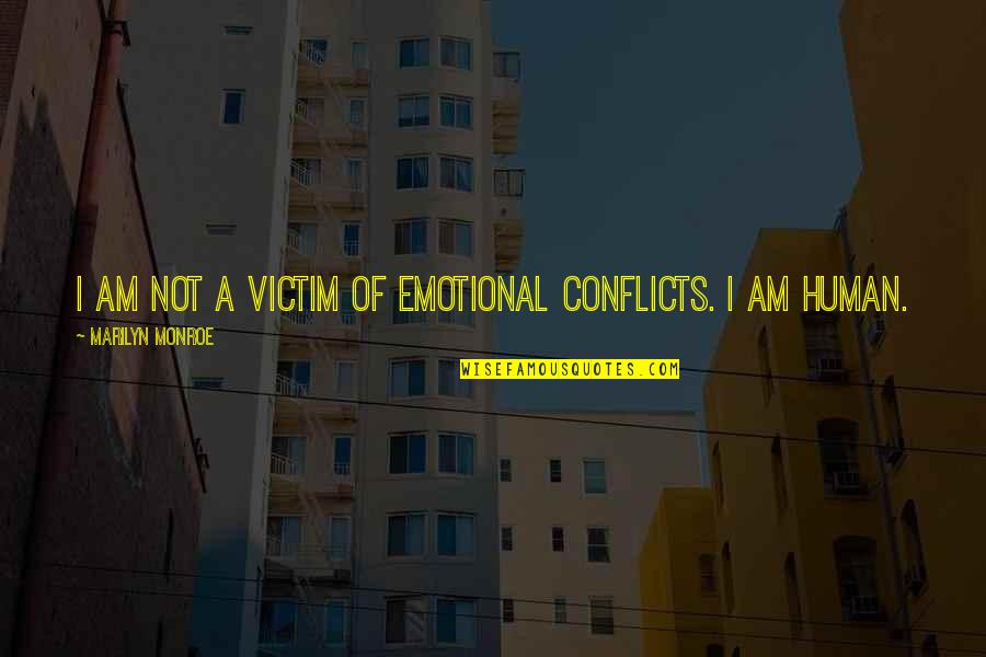 I Am Not A Victim Quotes By Marilyn Monroe: I am not a victim of emotional conflicts.