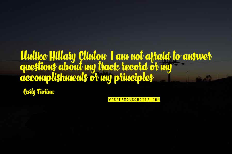 I Am Not Afraid Quotes By Carly Fiorina: Unlike Hillary Clinton, I am not afraid to