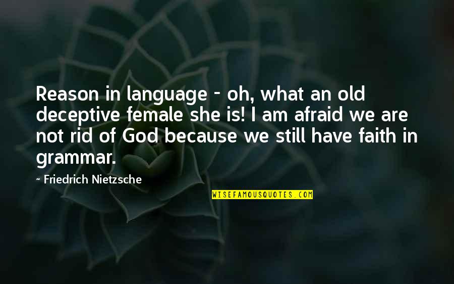 I Am Not Afraid Quotes By Friedrich Nietzsche: Reason in language - oh, what an old