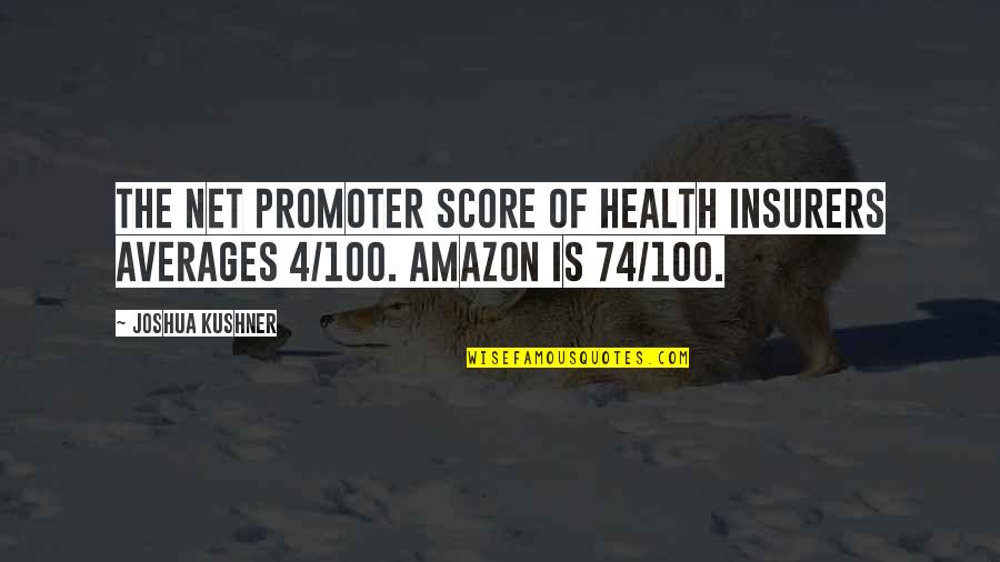 I Am Not Average Quotes By Joshua Kushner: The net promoter score of health insurers averages