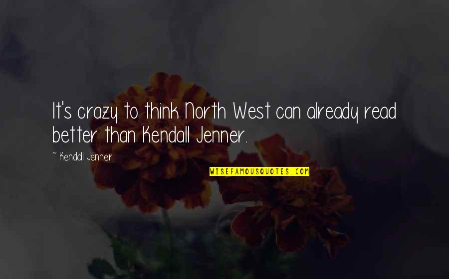 I Am Not Crazy Quotes By Kendall Jenner: It's crazy to think North West can already
