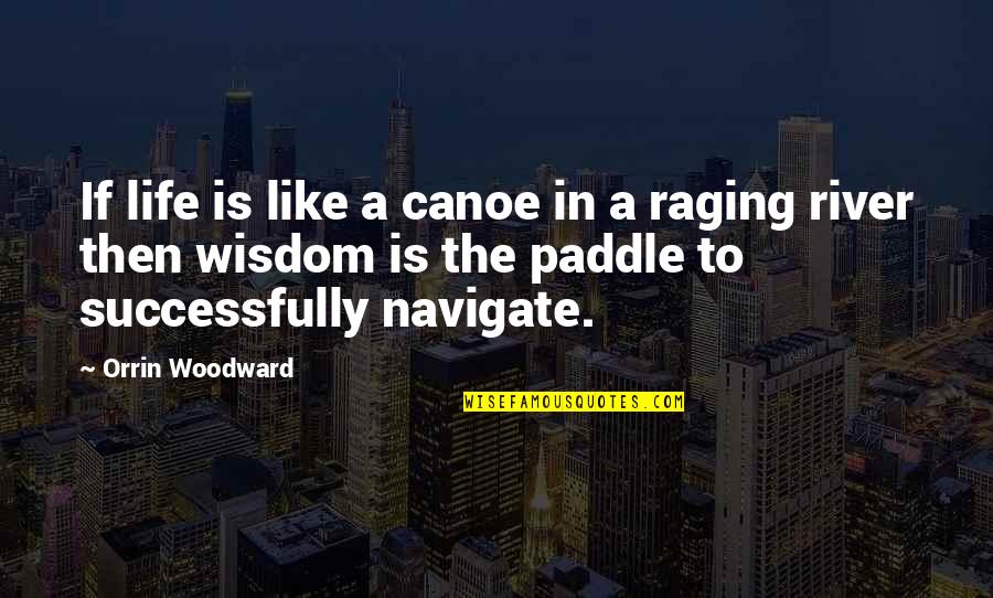 I Am Not Defined By My Past Quotes By Orrin Woodward: If life is like a canoe in a
