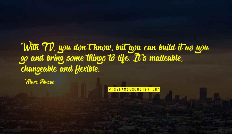 I Am Not Expecting Anything Quotes By Marc Blucas: With TV, you don't know, but you can