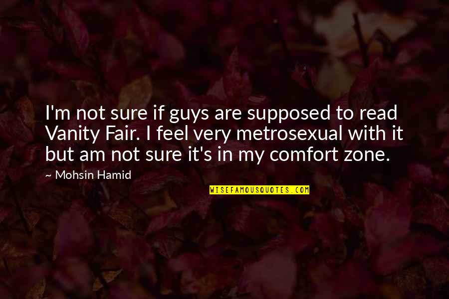I Am Not Fair Quotes By Mohsin Hamid: I'm not sure if guys are supposed to