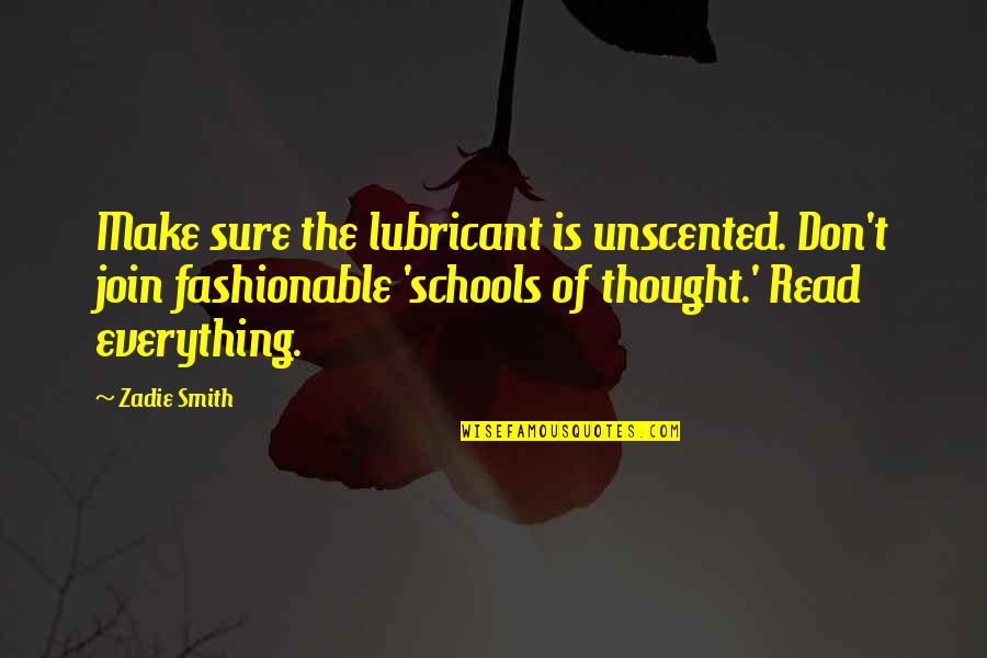 I Am Not Fashionable Quotes By Zadie Smith: Make sure the lubricant is unscented. Don't join