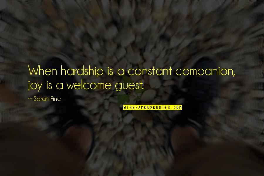 I Am Not Fine At All Quotes By Sarah Fine: When hardship is a constant companion, joy is