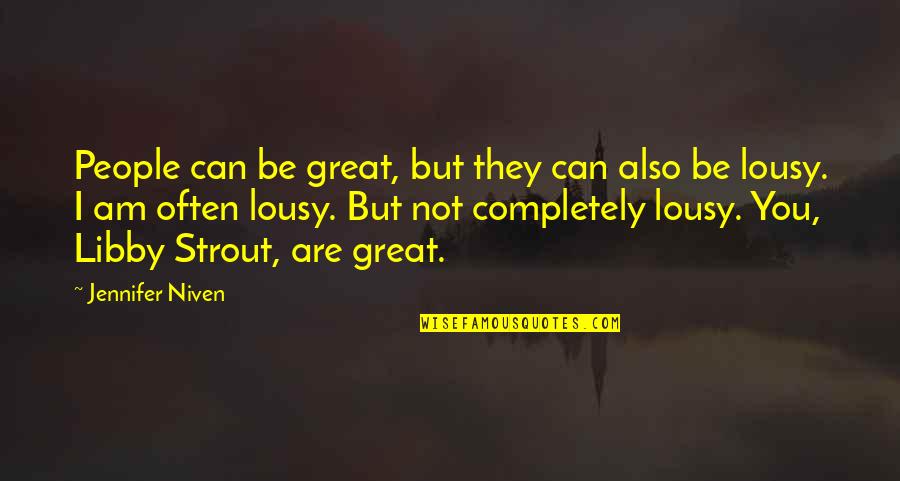 I Am Not Great Quotes By Jennifer Niven: People can be great, but they can also