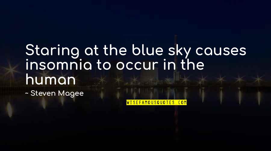 I Am Not High Maintenance Quotes By Steven Magee: Staring at the blue sky causes insomnia to