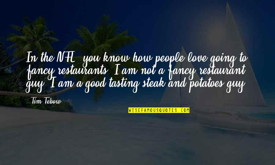 I Am Not In Love Quotes By Tim Tebow: In the NFL, you know how people love