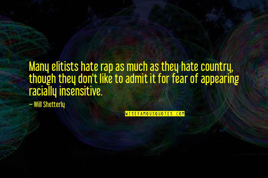 I Am Not Insensitive Quotes By Will Shetterly: Many elitists hate rap as much as they