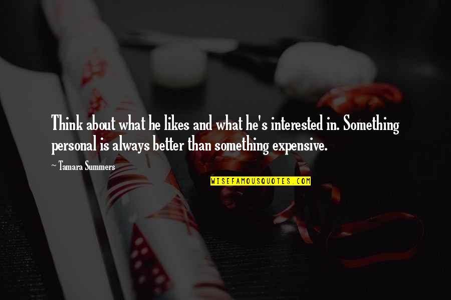 I Am Not Interested In Love Quotes By Tamara Summers: Think about what he likes and what he's