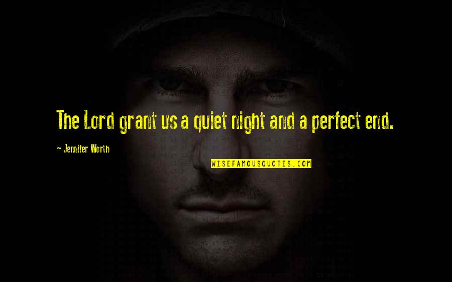 I Am Not Perfect But I Am Worth It Quotes By Jennifer Worth: The Lord grant us a quiet night and