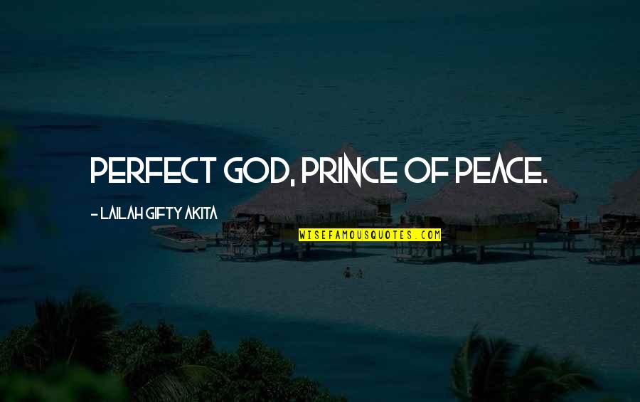I Am Not Perfect Christian Quotes By Lailah Gifty Akita: Perfect God, Prince of Peace.