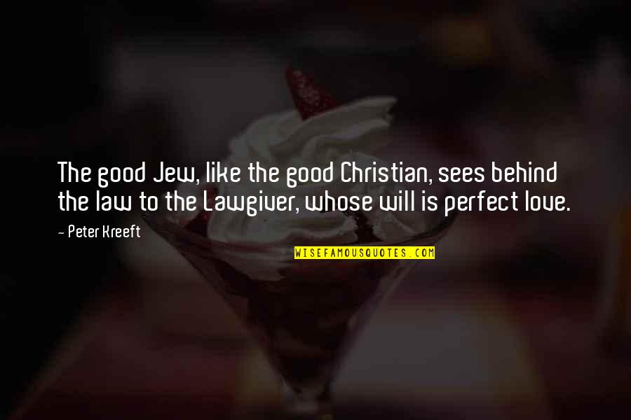 I Am Not Perfect Christian Quotes By Peter Kreeft: The good Jew, like the good Christian, sees