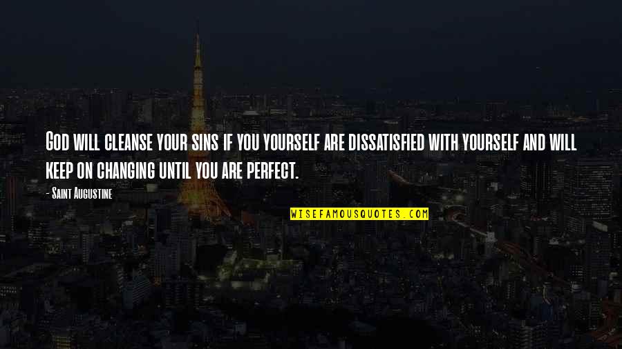 I Am Not Perfect Christian Quotes By Saint Augustine: God will cleanse your sins if you yourself