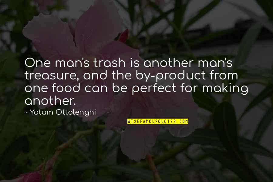 I Am Not Perfect Man Quotes By Yotam Ottolenghi: One man's trash is another man's treasure, and