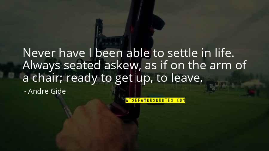 I Am Not Settling Quotes By Andre Gide: Never have I been able to settle in