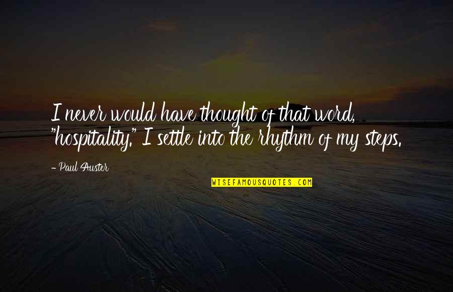 I Am Not Settling Quotes By Paul Auster: I never would have thought of that word,