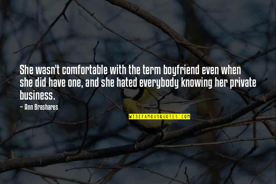 I Am Not The Best Boyfriend Quotes By Ann Brashares: She wasn't comfortable with the term boyfriend even I Am Not The Best Boyfriend Quotes By Ann Brashares: She wasn't comfortable with the term boyfriend even