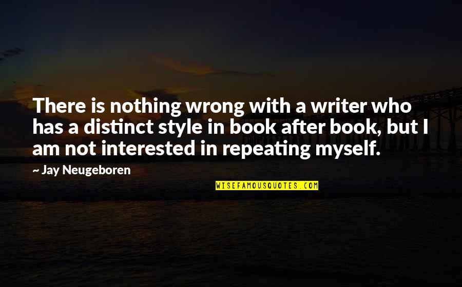 I Am Not There Quotes By Jay Neugeboren: There is nothing wrong with a writer who