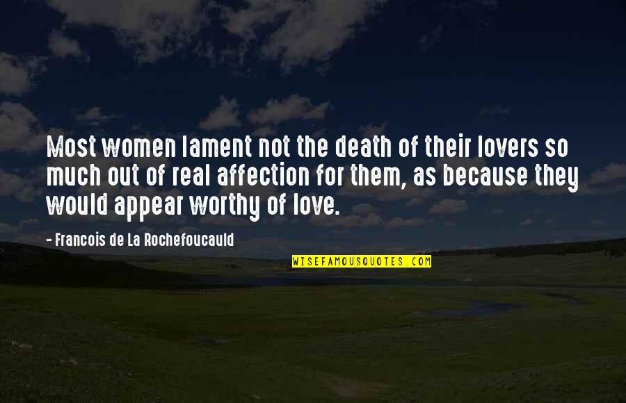 I Am Not Worthy For You Quotes By Francois De La Rochefoucauld: Most women lament not the death of their