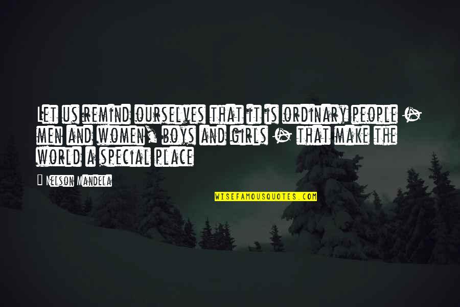 I Am Not Your Ordinary Girl Quotes By Nelson Mandela: Let us remind ourselves that it is ordinary