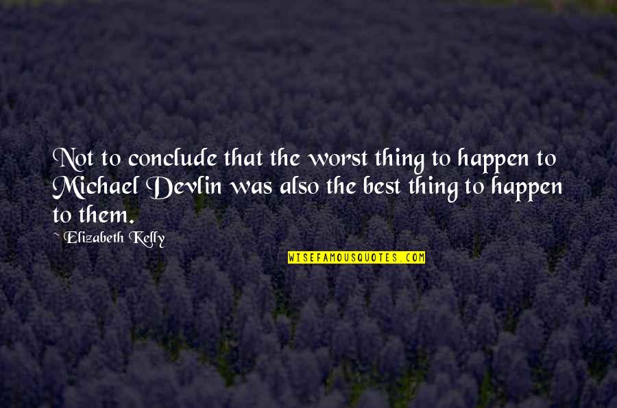 I Am Not Your Perfect Mexican Quotes By Elizabeth Kelly: Not to conclude that the worst thing to