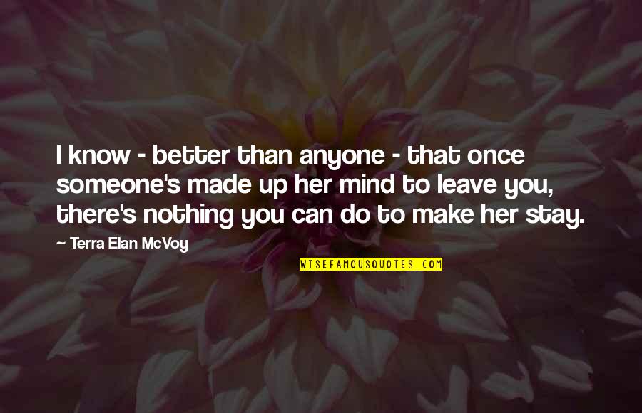 I Am Nothing Without Her Quotes By Terra Elan McVoy: I know - better than anyone - that