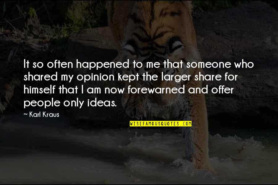 I Am Now Quotes By Karl Kraus: It so often happened to me that someone