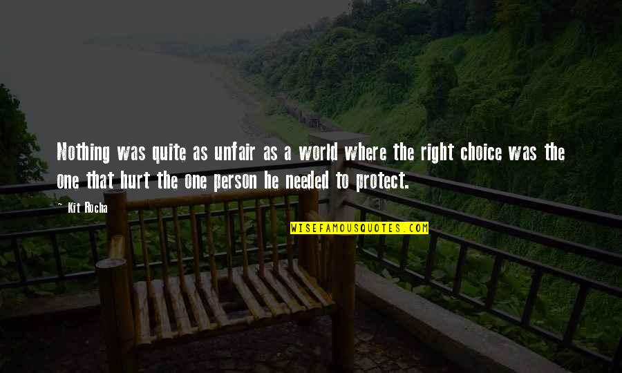 I Am Only One Person Quotes By Kit Rocha: Nothing was quite as unfair as a world