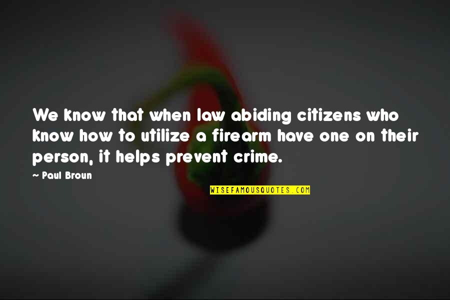 I Am Only One Person Quotes By Paul Broun: We know that when law abiding citizens who