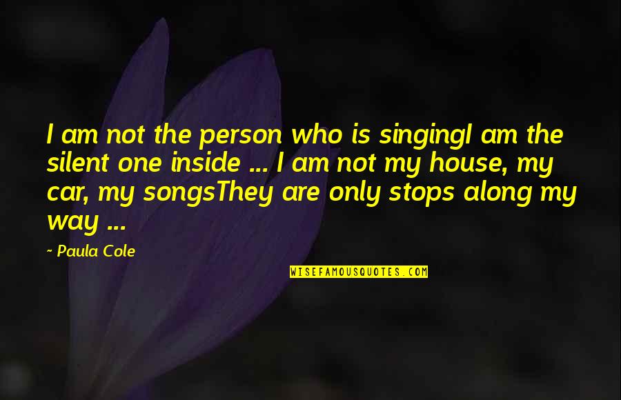 I Am Only One Person Quotes By Paula Cole: I am not the person who is singingI