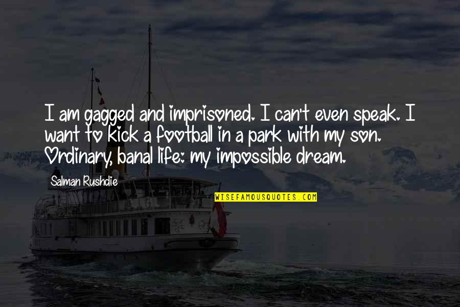 I Am Ordinary Quotes By Salman Rushdie: I am gagged and imprisoned. I can't even I Am Ordinary Quotes By Salman Rushdie: I am gagged and imprisoned. I can't even