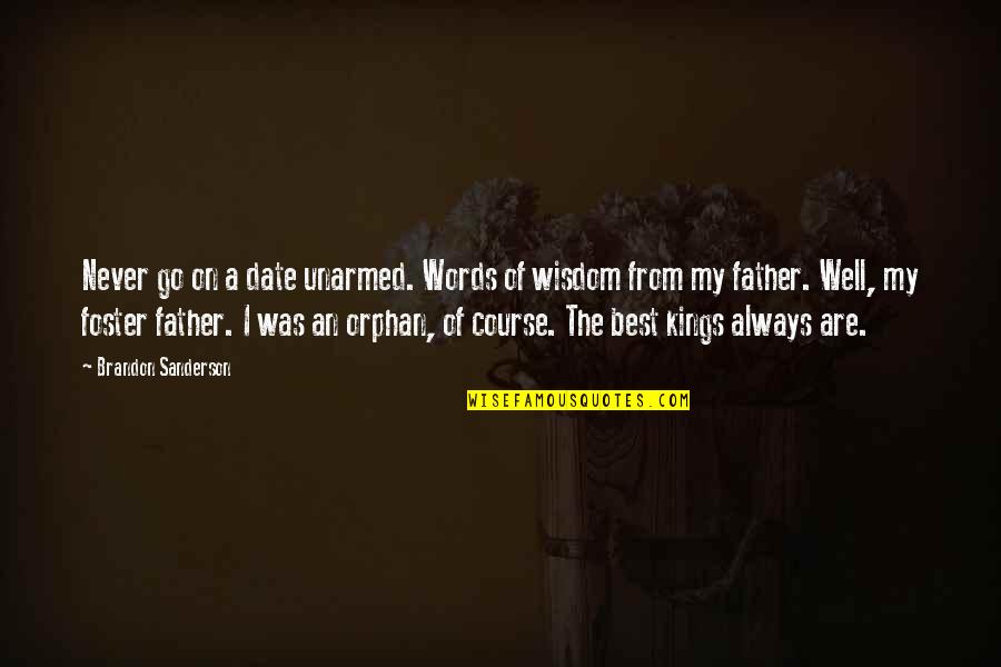 I Am Orphan Quotes By Brandon Sanderson: Never go on a date unarmed. Words of