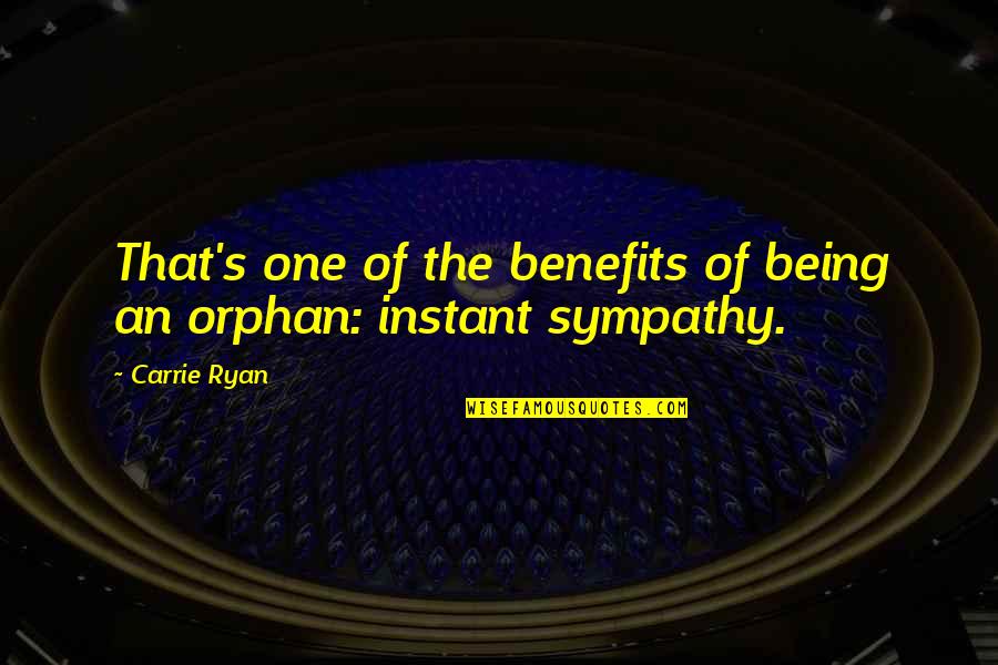 I Am Orphan Quotes By Carrie Ryan: That's one of the benefits of being an
