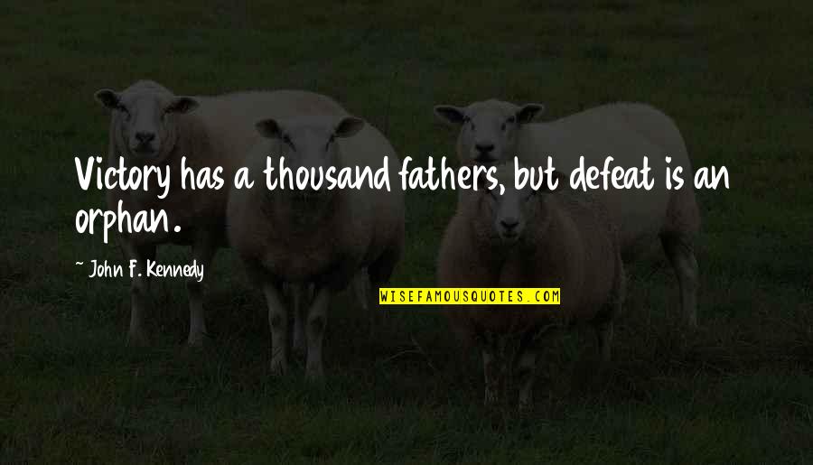 I Am Orphan Quotes By John F. Kennedy: Victory has a thousand fathers, but defeat is