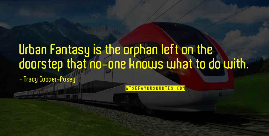 I Am Orphan Quotes By Tracy Cooper-Posey: Urban Fantasy is the orphan left on the