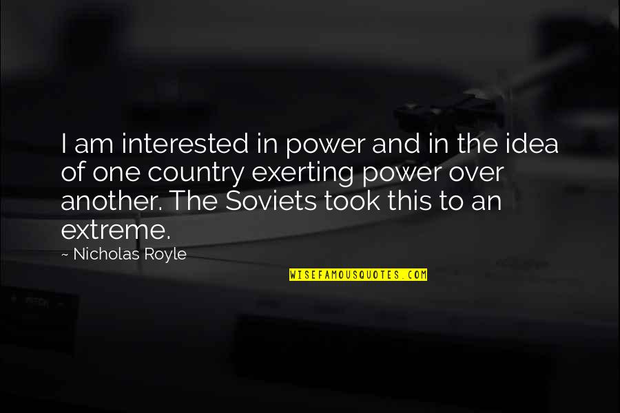 I Am Over This Quotes By Nicholas Royle: I am interested in power and in the