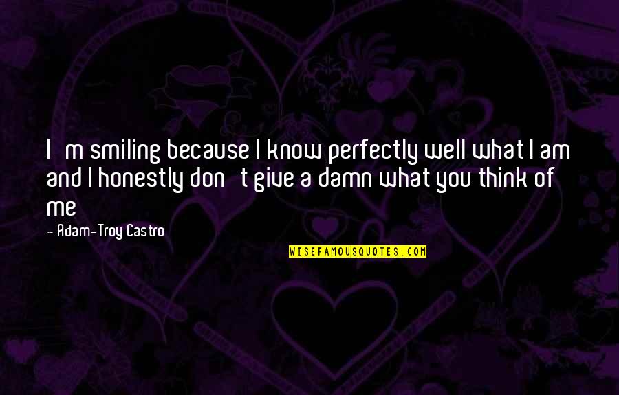 I Am Perfectly Me Quotes By Adam-Troy Castro: I'm smiling because I know perfectly well what