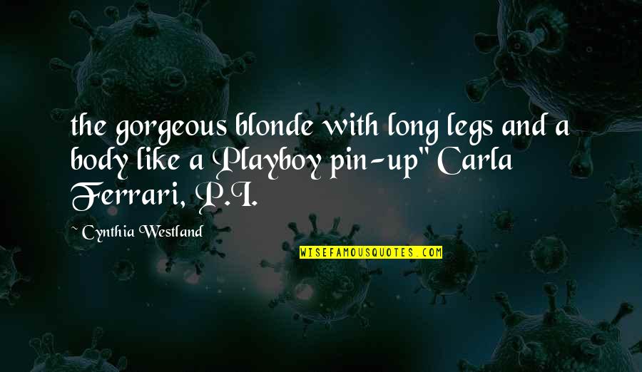 I Am Playboy Quotes By Cynthia Westland: the gorgeous blonde with long legs and a