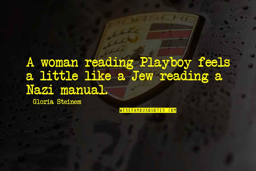 I Am Playboy Quotes By Gloria Steinem: A woman reading Playboy feels a little like