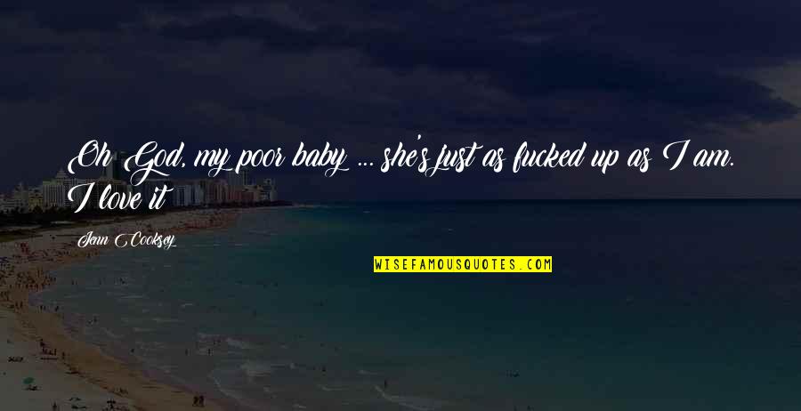 I Am Poor Quotes By Jenn Cooksey: Oh God, my poor baby ... she's just